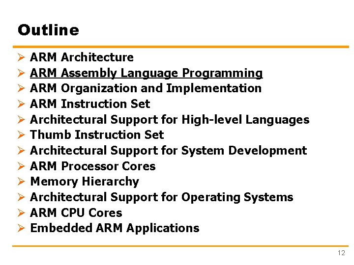 Outline Ø Ø Ø ARM Architecture ARM Assembly Language Programming ARM Organization and Implementation