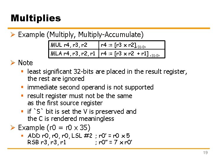 Multiplies Ø Example (Multiply, Multiply-Accumulate) MUL r 4, r 3, r 2 r 4