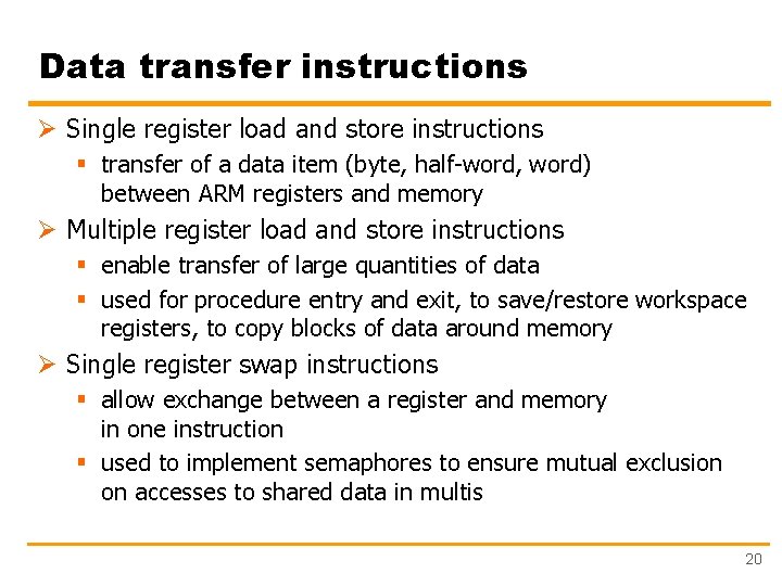 Data transfer instructions Ø Single register load and store instructions § transfer of a