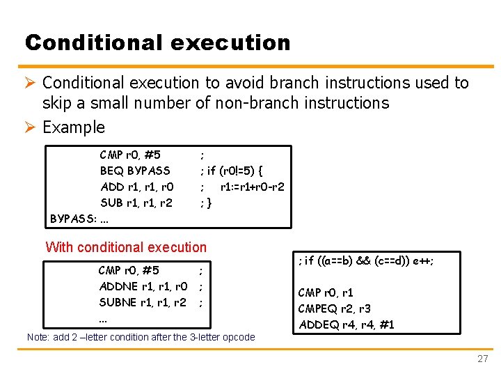 Conditional execution Ø Conditional execution to avoid branch instructions used to skip a small