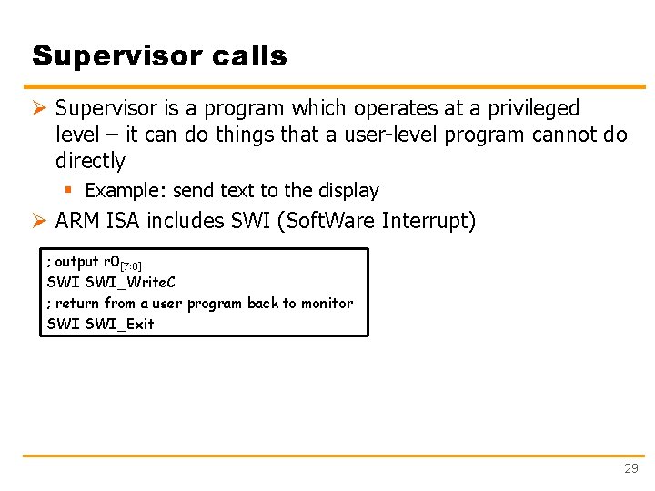 Supervisor calls Ø Supervisor is a program which operates at a privileged level –