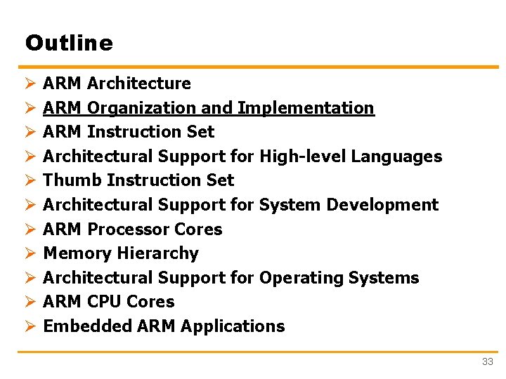 Outline Ø Ø Ø ARM Architecture ARM Organization and Implementation ARM Instruction Set Architectural