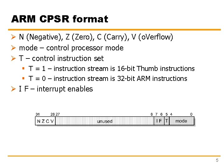 ARM CPSR format Ø N (Negative), Z (Zero), C (Carry), V (o. Verflow) Ø