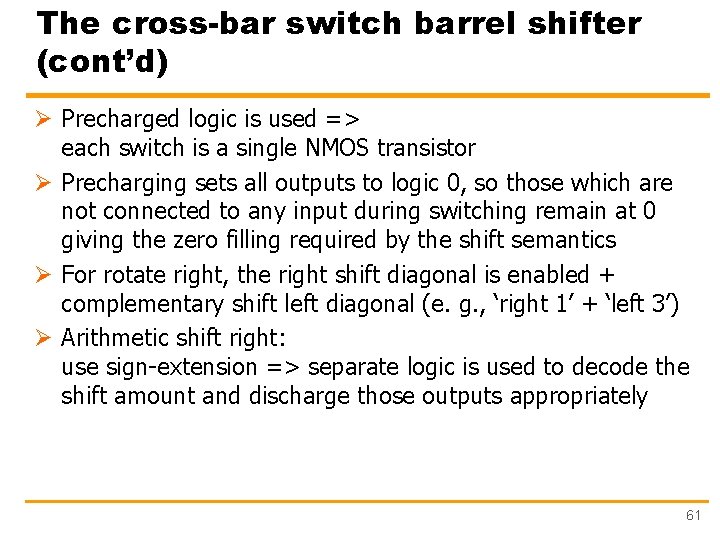 The cross-bar switch barrel shifter (cont’d) Ø Precharged logic is used => each switch