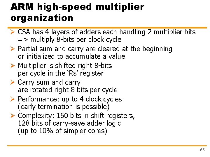 ARM high-speed multiplier organization Ø CSA has 4 layers of adders each handling 2