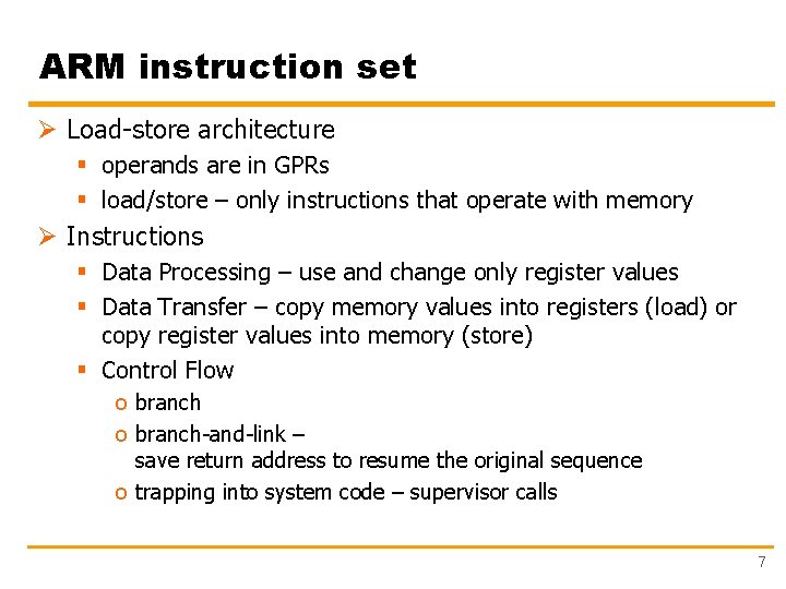 ARM instruction set Ø Load-store architecture § operands are in GPRs § load/store –