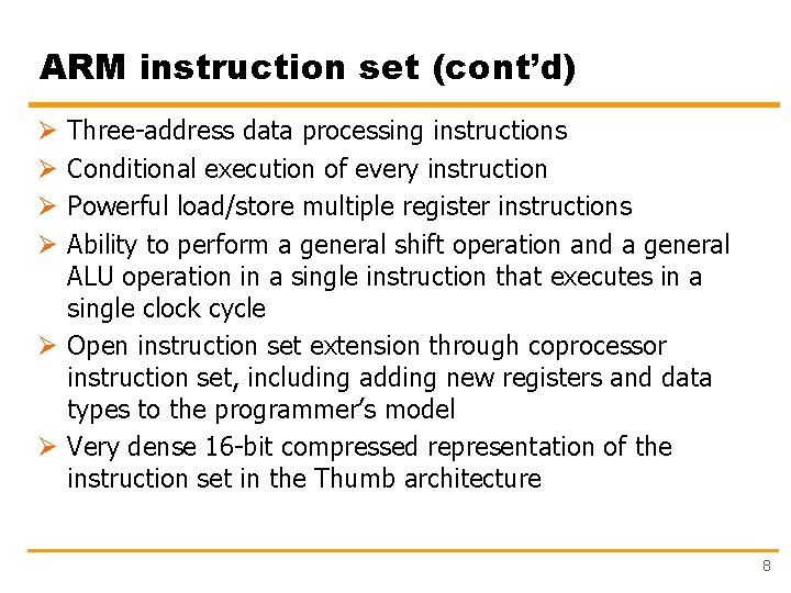 ARM instruction set (cont’d) Three-address data processing instructions Conditional execution of every instruction Powerful