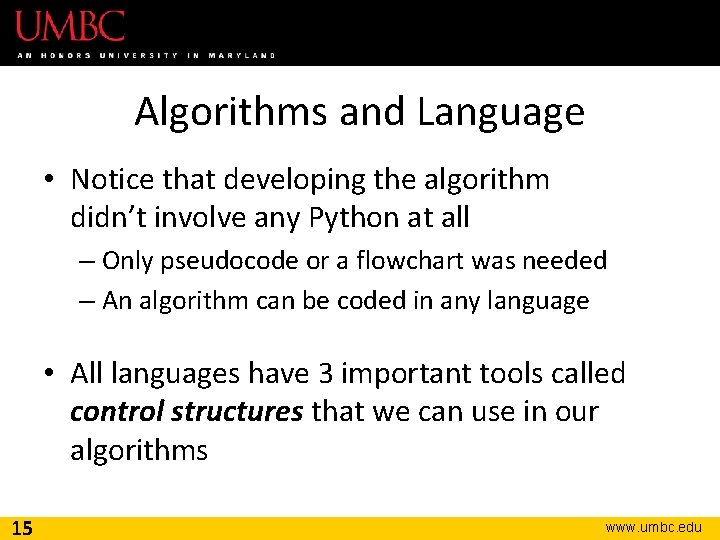 Algorithms and Language • Notice that developing the algorithm didn’t involve any Python at