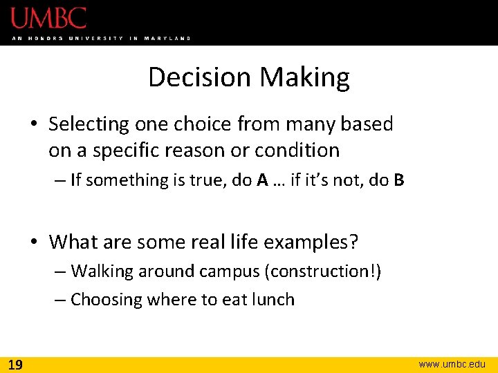 Decision Making • Selecting one choice from many based on a specific reason or