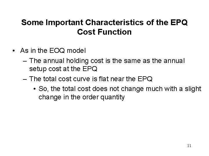 Some Important Characteristics of the EPQ Cost Function • As in the EOQ model