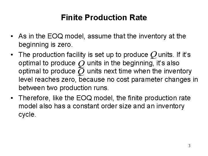 Finite Production Rate • As in the EOQ model, assume that the inventory at