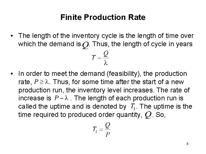 Finite Production Rate • The length of the inventory cycle is the length of