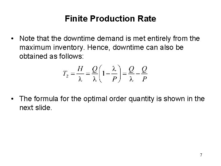 Finite Production Rate • Note that the downtime demand is met entirely from the