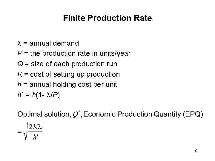 Finite Production Rate = annual demand P = the production rate in units/year Q