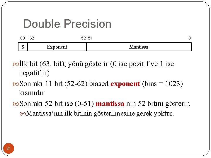 Double Precision 63 S 62 52 51 Exponent 0 Mantissa İlk bit (63. bit),