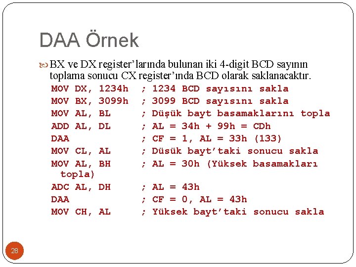 DAA Örnek BX ve DX register’larında bulunan iki 4 -digit BCD sayının toplama sonucu