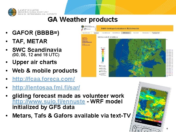 GA Weather products • GAFOR (BBBB=) • TAF, METAR • SWC Scandinavia (00, 06, GA Weather products • GAFOR (BBBB=) • TAF, METAR • SWC Scandinavia (00, 06,