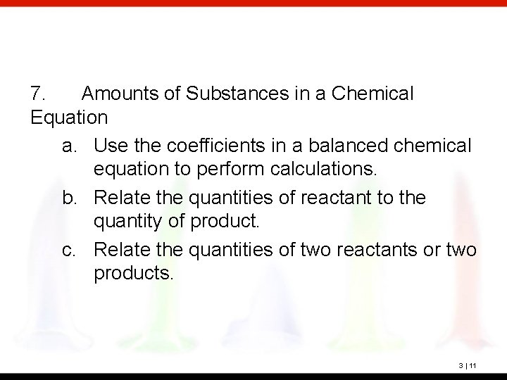 7. Amounts of Substances in a Chemical Equation a. Use the coefficients in a