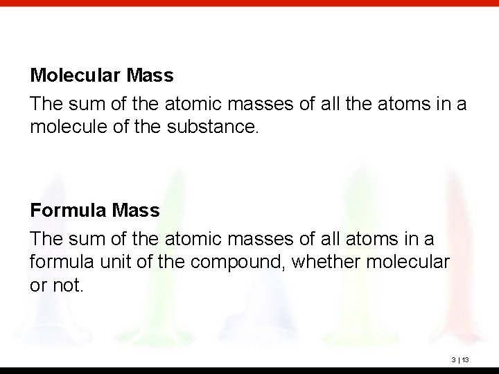 Molecular Mass The sum of the atomic masses of all the atoms in a