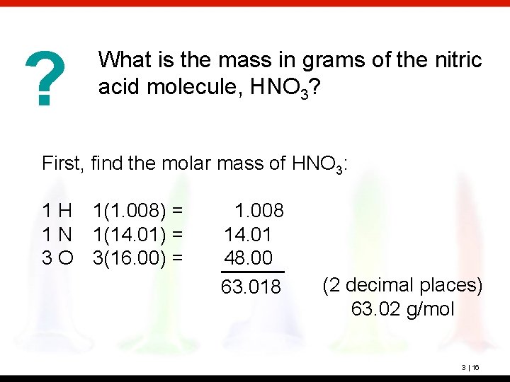 ? What is the mass in grams of the nitric acid molecule, HNO 3?