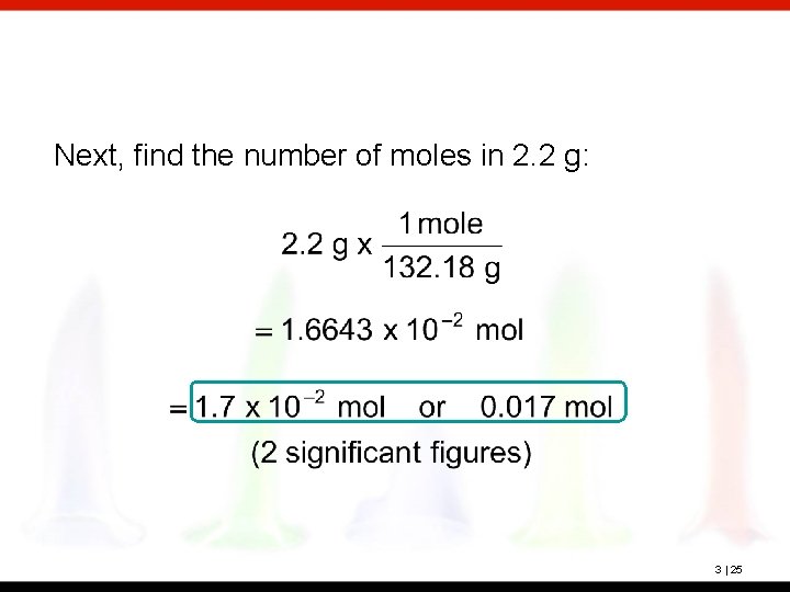 Next, find the number of moles in 2. 2 g: 3 | 25 