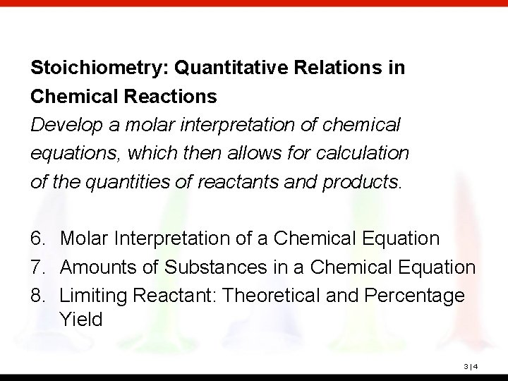 Stoichiometry: Quantitative Relations in Chemical Reactions Develop a molar interpretation of chemical equations, which