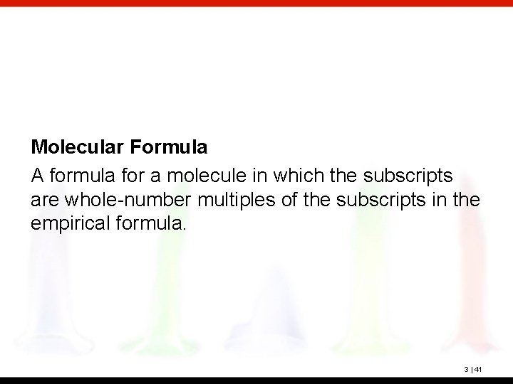 Molecular Formula A formula for a molecule in which the subscripts are whole-number multiples