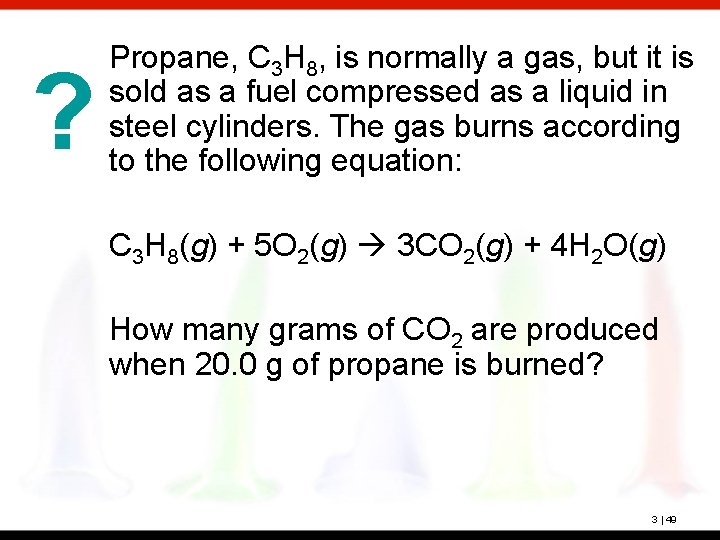 ? Propane, C 3 H 8, is normally a gas, but it is sold