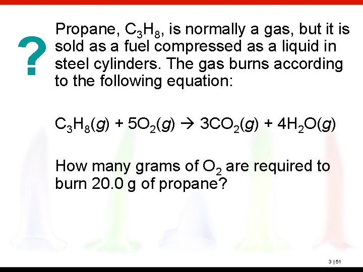 ? Propane, C 3 H 8, is normally a gas, but it is sold