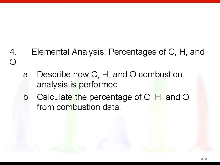 4. O Elemental Analysis: Percentages of C, H, and a. Describe how C, H,