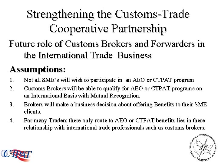 Strengthening the Customs-Trade Cooperative Partnership Future role of Customs Brokers and Forwarders in the