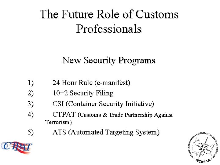 The Future Role of Customs Professionals New Security Programs 1) 2) 3) 4) 24