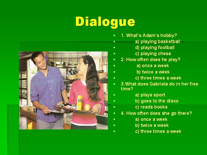 Dialogue § § § § 1. What’s Adam’s hobby? a) playing basketball d) playing