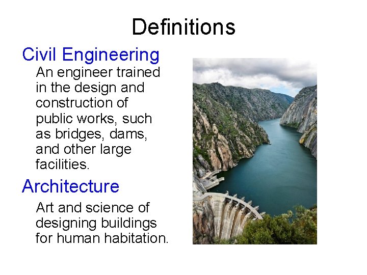 Definitions Civil Engineering An engineer trained in the design and construction of public works,