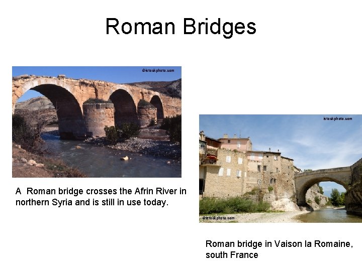 Roman Bridges ©istockphoto. com A Roman bridge crosses the Afrin River in northern Syria