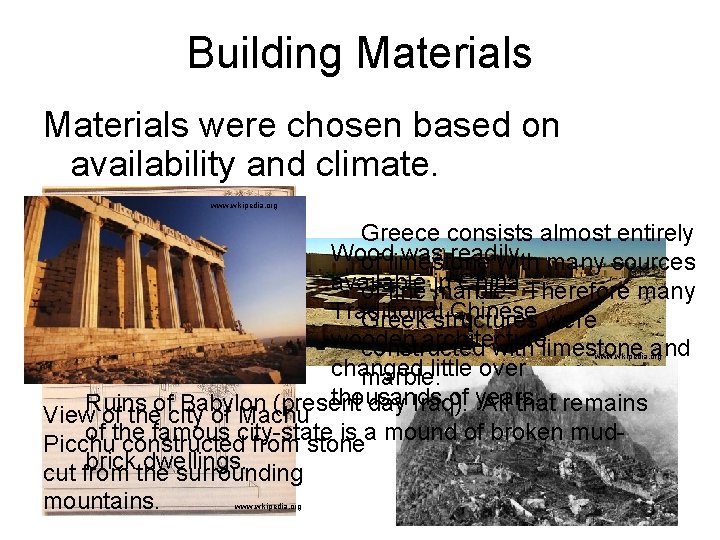 Building Materials were chosen based on availability and climate. www. wikipedia. org Greece consists