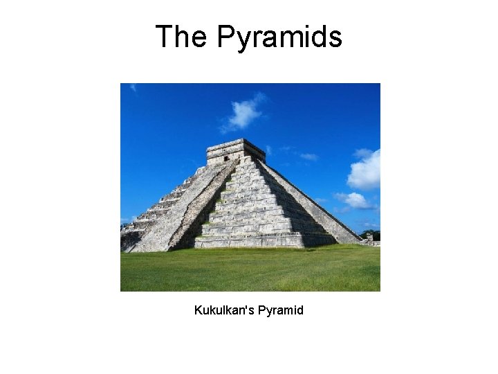 The Pyramids Kukulkan's Pyramid 