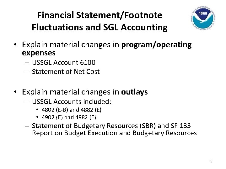 Financial Statement/Footnote Fluctuations and SGL Accounting • Explain material changes in program/operating expenses –
