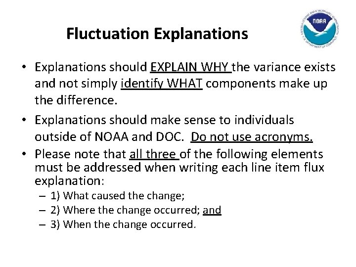Fluctuation Explanations • Explanations should EXPLAIN WHY the variance exists and not simply identify