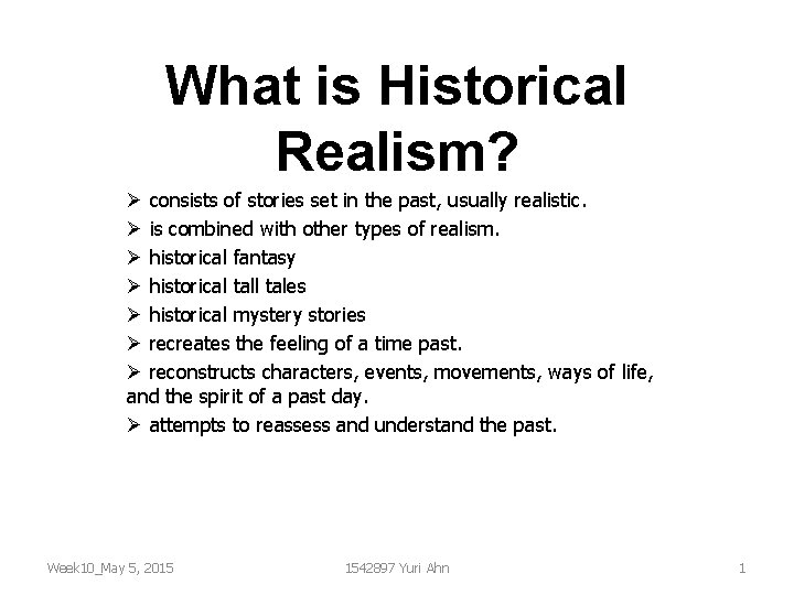 What is Historical Realism? Ø consists of stories set in the past, usually realistic.