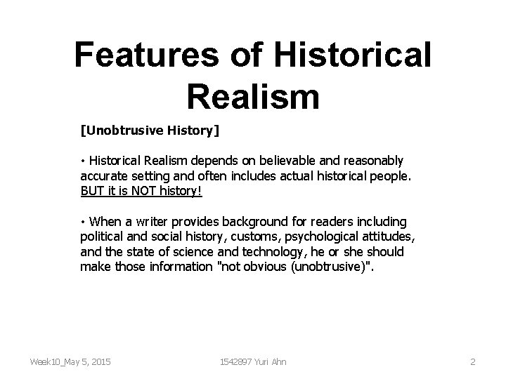 Features of Historical Realism [Unobtrusive History] • Historical Realism depends on believable and reasonably