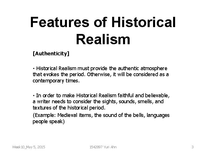 Features of Historical Realism [Authenticity] • Historical Realism must provide the authentic atmosphere that
