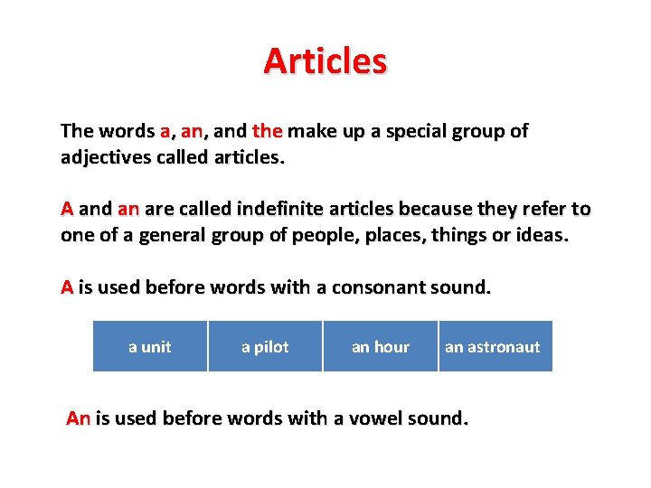Articles The words a, and the make up a special group of adjectives called Articles The words a, and the make up a special group of adjectives called