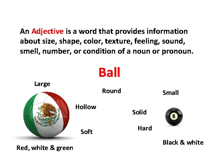 An Adjective is a word that provides information about size, shape, color, texture, feeling, An Adjective is a word that provides information about size, shape, color, texture, feeling,