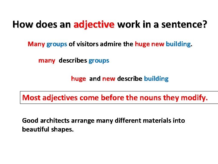 How does an adjective work in a sentence? Many groups of visitors admire the How does an adjective work in a sentence? Many groups of visitors admire the