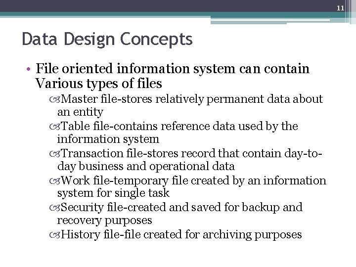 11 Data Design Concepts • File oriented information system can contain Various types of