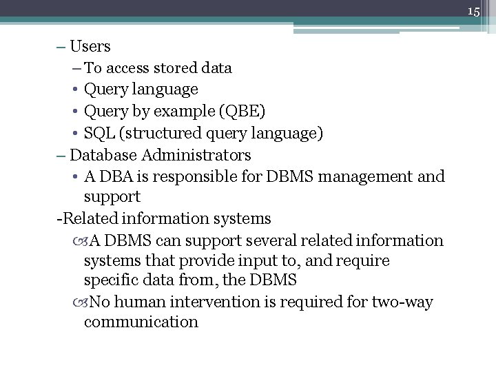 15 – Users – To access stored data • Query language • Query by