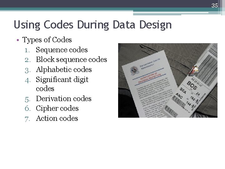 35 Using Codes During Data Design • Types of Codes 1. Sequence codes 2.