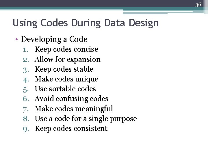 36 Using Codes During Data Design • Developing a Code 1. 2. 3. 4.