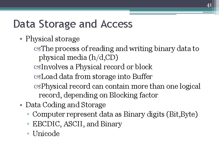 41 Data Storage and Access • Physical storage The process of reading and writing